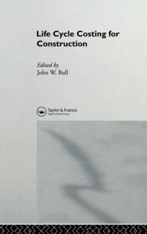 Kniha Life Cycle Costing for Construction Dr. John W. Bull