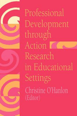Knjiga Professional Development Through Action Research Christine O'Hanlon
