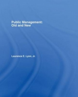 Buch Public Management: Old and New Laurence E. Lynn Jr.