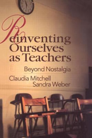 Livre Reinventing Ourselves as Teachers Sandra J. Weber