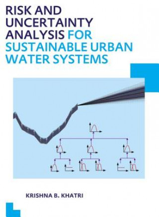 Könyv Risk and Uncertainty Analysis for Sustainable Urban Water Systems Khatri