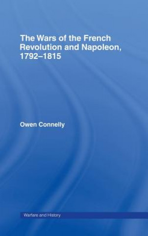 Knjiga Wars of the French Revolution and Napoleon, 1792-1815 Owen Connelly