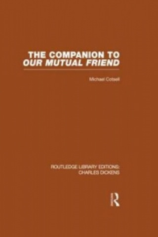 Carte Companion to Our Mutual Friend (RLE Dickens) Michael Cotsell