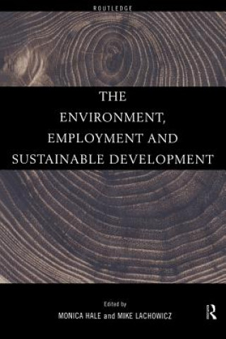 Könyv Environment, Employment and Sustainable Development Monica Hale