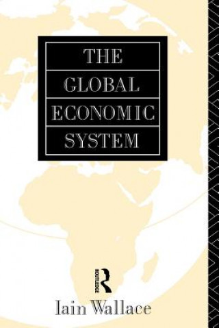 Knjiga Global Economic System Iain Wallace