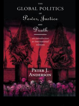 Kniha Global Politics of Power, Justice and Death Peter Anderson