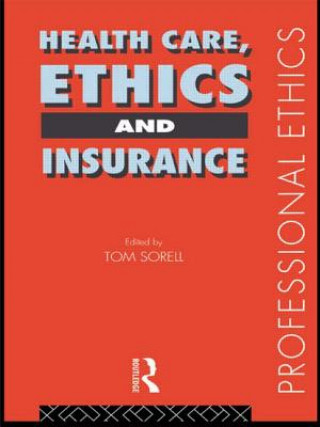 Kniha Health Care, Ethics and Insurance Tom Sorell Ltd