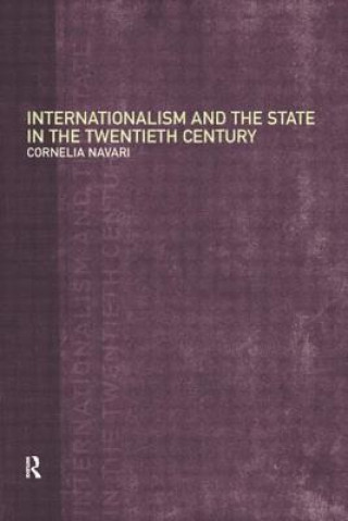 Carte Internationalism and the State in the Twentieth Century Cornelia Navari