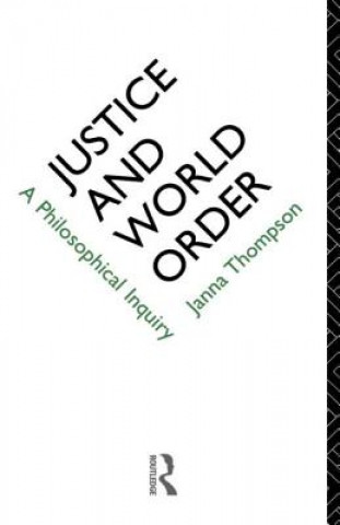Könyv Justice and World Order Janna Thompson