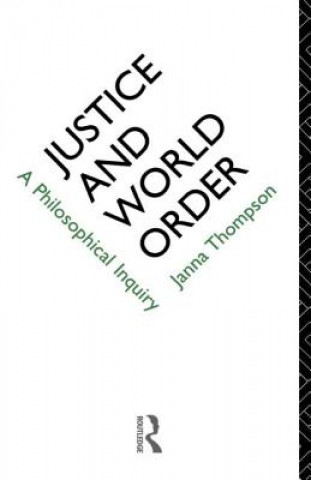 Knjiga Justice and World Order Janna Thompson