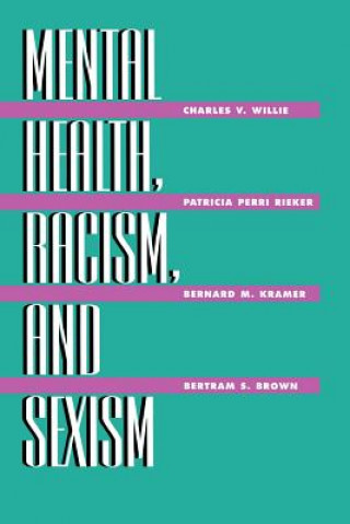Carte Mental Health, Racism And Sexism Charles V. Willie