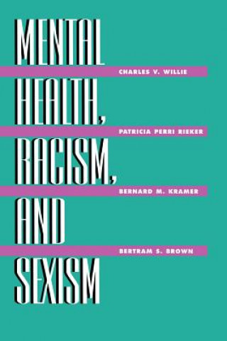 Książka Mental Health, Racism And Sexism Charles V. Willie