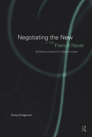Book Negotiating the New in the French Novel Teresa Bridgeman