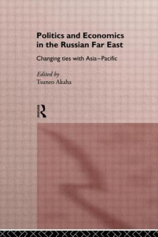 Kniha Politics and Economics in the Russian Far East Tsuneo Akaha