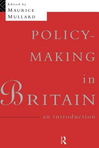 Kniha Policy-Making in Britain Maurice Mullard