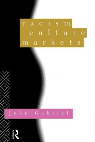 Książka Racism, Culture, Markets John Gabriel