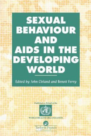 Книга Sexual Behaviour and AIDS in the Developing World J. G. Cleland