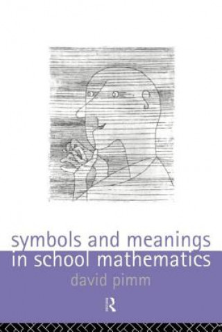 Könyv Symbols and Meanings in School Mathematics David Pimm