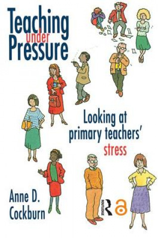 Kniha Teaching Under Pressure Anne Cockburn