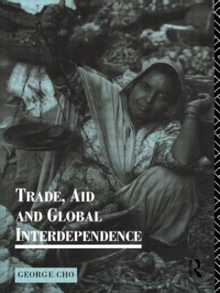 Kniha Trade, Aid and Global Interdependence George Cho