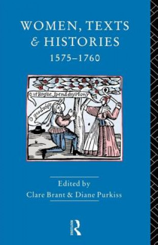 Könyv Women, Texts and Histories 1575-1760 Diane Purkiss