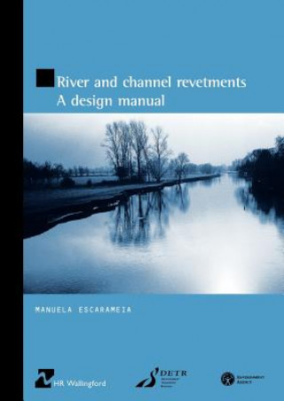 Knjiga River and Channel Revetments: A Design Manual (HR Wallingford Titles) Manuela Escarameia