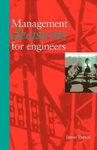 Kniha Management Decisions for Engineers James V. Parkin