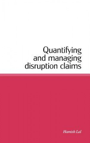Kniha Quantifying and Managing Disruption Claims Hamish Lal