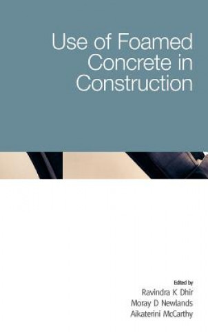 Kniha Use of Foamed Concrete in Construction A. McCarthy