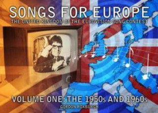 Książka Songs for Europe: The United Kingdom at the Eurovision Song Contest Gordon Roxburgh