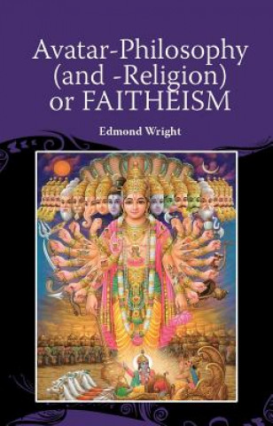 Książka Avatar-Philosophy (and -Religion) Or FAITHEISM Edmond Wright