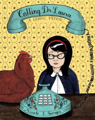 Книга CALLING DR. LAURA: A GRAPHIC MEMOIR Nicole J. Georges