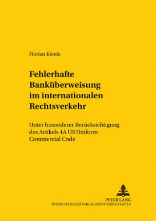 Книга Die Fehlerhafte Bankueberweisung Im Internationalen Rechtsverkehr Florian Kienle