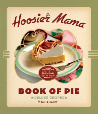 Книга Hoosier Mama Book of Pie Paula Haney