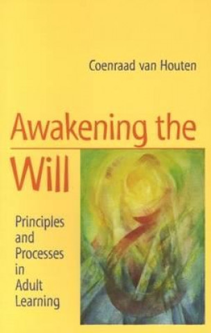 Könyv Awakening the Will Coenraad van Houten