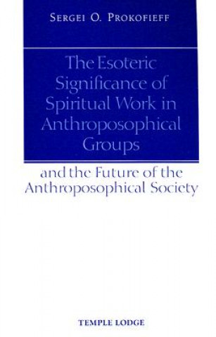 Kniha Esoteric Significance of Spiritual Work in Anthroposophical Groups Sergei O. Prokofieff