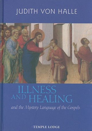 Книга Illness and Healing and the Mystery Language of the Gospels Judith Von Halle