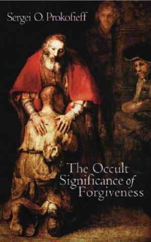 Könyv Occult Significance of Forgiveness Sergei O. Prokofieff