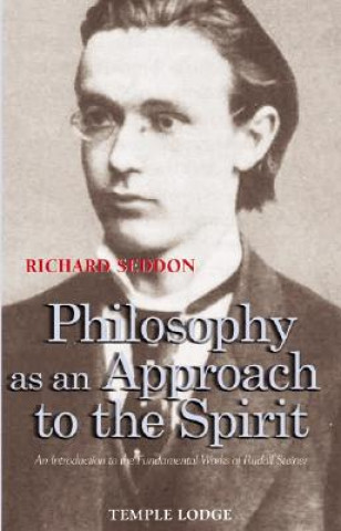 Kniha Philosophy as an Approach to the Spirit Richard Seddon
