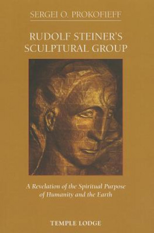 Carte Rudolf Steiner's Sculptural Group Sergei O. Prokofieff