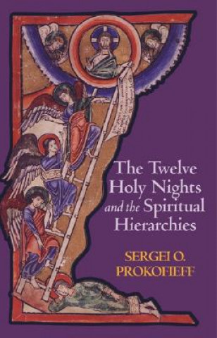 Carte Twelve Holy Nights and the Spiritual Hierarchies Sergei O. Prokofieff