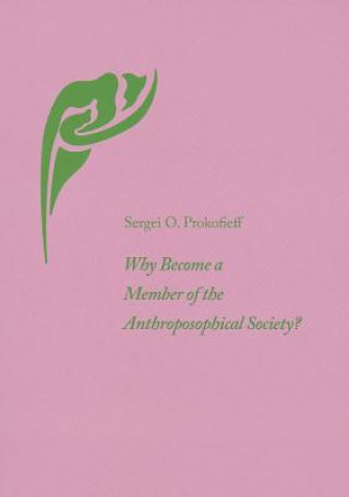 Carte Why Become a Member of the Anthroposophical Society? Sergei O. Prokofieff