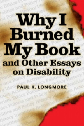 Carte Why I Burned My Book Paul K. Longmore