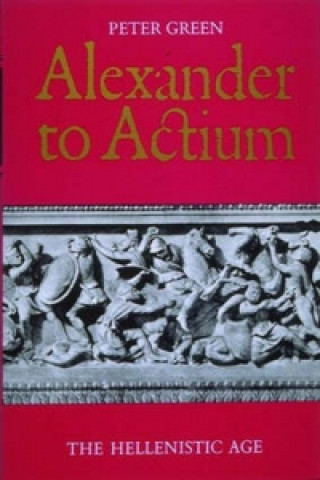 Könyv Alexander to Actium Peter Green