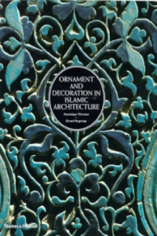 Kniha Ornament and Decoration in Islamic Architecture Dominique Clevenot