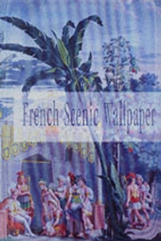 Libro French Scenic Wallpaper 1795-1865 