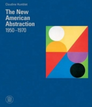 Knjiga New American Abstraction 1950 - 1970 Claudine Humblet