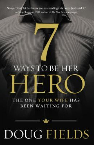 Książka 7 Ways to Be Her Hero Doug Fields