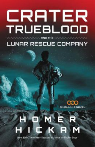 Książka Crater Trueblood and the Lunar Rescue Company Homer Hickam