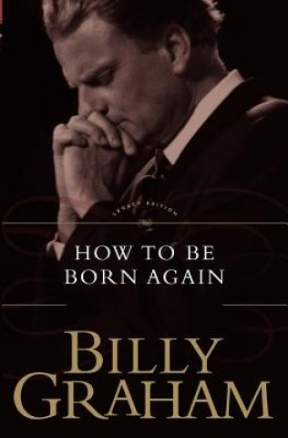 Kniha How To Be Born Again Billy Graham
